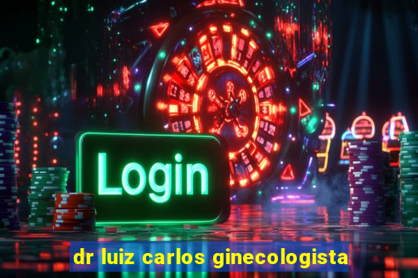 dr luiz carlos ginecologista